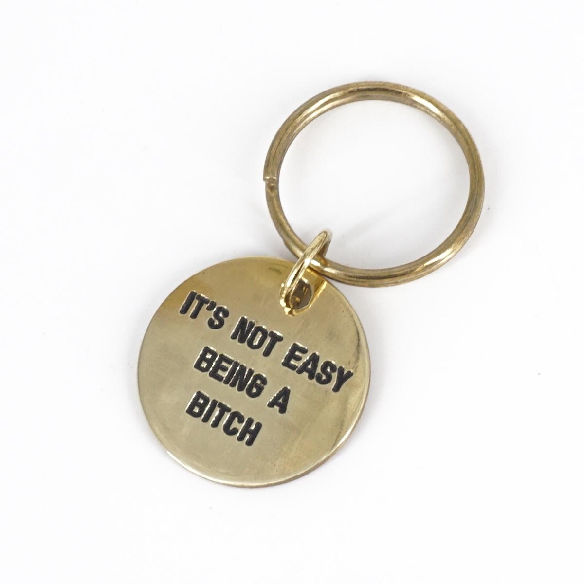 Portachiavi tondo IT'S NOT EASY BEING A BITCH