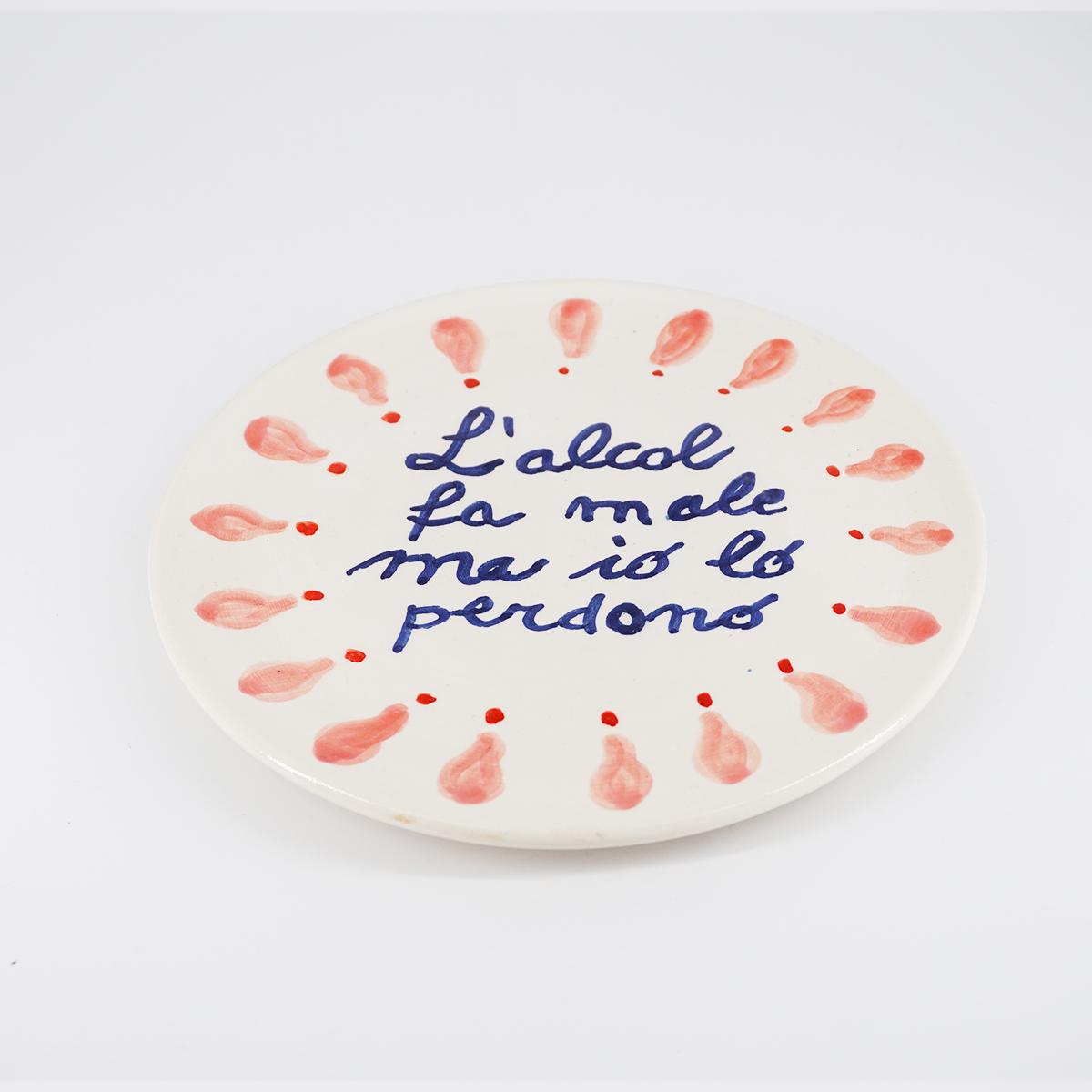 Piattino L'ALCOL FA MALE MA IO LO PERDONO