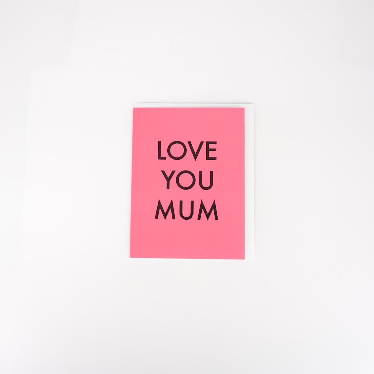 LOVE YOU MUM Card