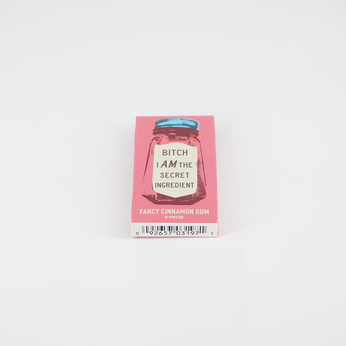 Gums Bitch I am the secret ingredient
