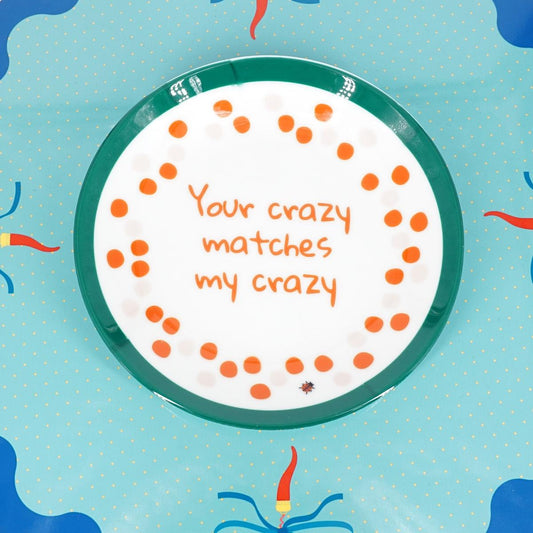 Piattino YOUR CRAZY MATCHES MY CRAZY PIATTINO YOUR CRAZY MATCHES MY CRAZY  Palermouno 