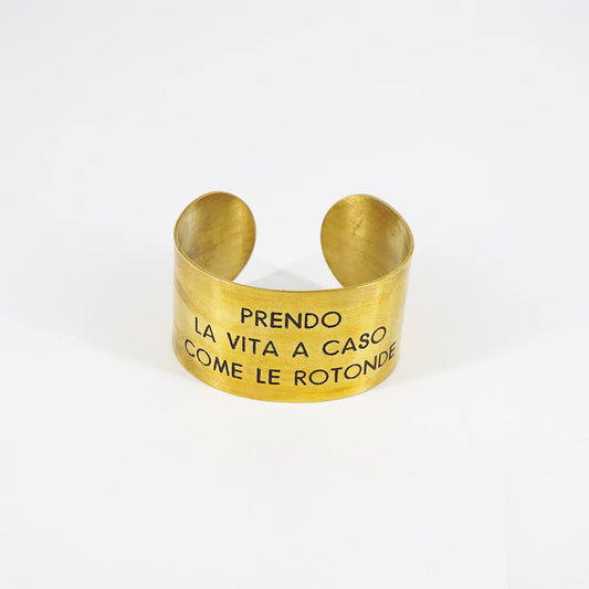 Bracciale fascia alta PRENDO LA VITA A CASO COME LE ROTONDE