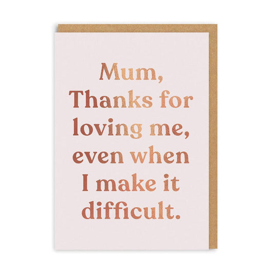 OHHDEER MUM THANKS FOR LOVING ME