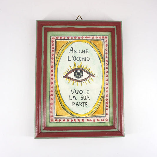 Quadretto ANCHE L'OCCHIO VUOLE LA SUA PARTE CORNICE DECORATA RETT