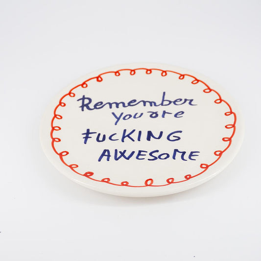 Piattino REMEMBER YOU'RE FUCKING AWESOME