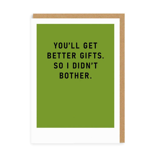 YOU'LL GET BETTER GIFTS card