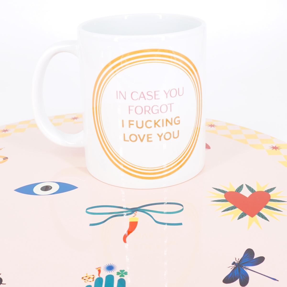 Mug IN CASE YOU FORGOT I FUCKING LOVE YOU MUG IN CASE YOU FORGOT  Palermouno 